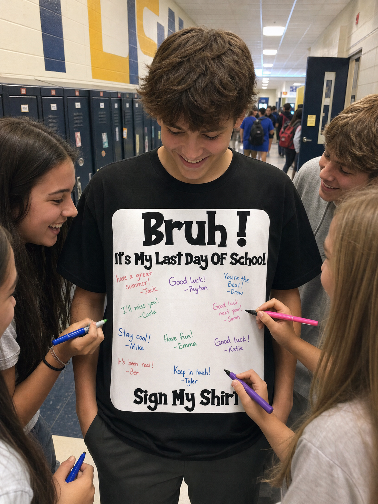 🎓Bruh! It’s my last day of school sign my shirt!!!